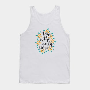 Now Is The Only Time 05 Tank Top